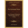The Untrained Nurse: By A Graduate Of Bellevue Hospital, New York City (1903)