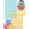 Welcome to the world of words!: World of words