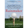 Rainmaker: Superagent Hughes Norton and the Money-Grab Explosion of Golf from Tiger to LIV and Beyond