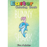 Easter Coloring Book For Adults: Bunny Shark Easter Rabbit Sharks Lover Gift Kids Girls Boys An Adult Easter Coloring Book For Teens & Adults - Great