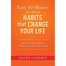Easy 10-Minute (or Less) Habits that Change Your Life: Become Fitter, Happier, Wealthier, and More Successful!