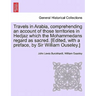Travels in Arabia, comprehending an account of those territories in Hedjaz which the Mohammedans regard as sacred. [Edited, with a preface, by Sir Wil