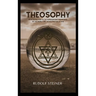 Theosophy: An Introduction to the Supersensible Knowledge of the World and the Destination of Man