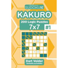 Sudoku Kakuro - 200 Logic Puzzles 7x7 (Volume 1)