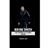Wayne Smith: The Journey of a Rugby Legend