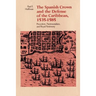 The Spanish Crown and the Defense of the Caribbean, 1535-1585: Precedent, Patrimonialism, and Royal Parsimony