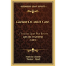 Guenon On Milch Cows: A Treatise Upon The Bovine Species In General (1883)