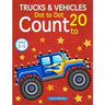 Trucks and Vehicles: Dot To Dot Count to 20 (Kids Ages 3-5)