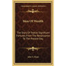Men Of Wealth: The Story Of Twelve Significant Fortunes From The Renaissance To The Present Day