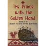 The Prince with the Golden Hand: Book 1 of Baba's Secrets of the Old Ways