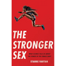 The Stronger Sex: What Science Tells Us about the Power of the Female Body