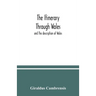 The itinerary through Wales: and The description of Wales