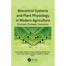 Biocontrol Systems and Plant Physiology in Modern Agriculture: Processes, Strategies, Innovations