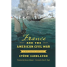 France and the American Civil War: A Diplomatic History