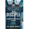 The Making of A Disciple: A Personal Mentor for the Believer