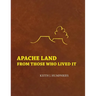 Apache Land From Those Who Lived It