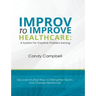 Improv to Improve Healthcare: A System For Creative Problem-Solving