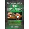 The Complete Guide to Bible Translations: How They Were Developed - Understanding Their Differences - Finding the Right One for You