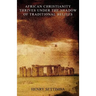 African Christianity Thrives Under the Shadow of Traditional Beliefs