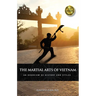 The Martial Arts of Vietnam: An Overview of History and Styles