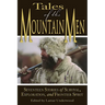 Tales of the Mountain Men: Seventeen Stories of Survival, Exploration, and Outdoor Craft