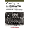 Creating the Modern Army: Citizen-Soldiers and the American Way of War, 1919-1939