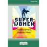 Super-Women: Superhero Therapy for Women Battling Anxiety, Depression, and Trauma [16pt Large Print Edition]