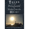 Tales from the Disenchanted and Wisdom from the Haiku