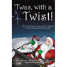 'Twas, with a Twist!: The Continuing Journey with St. Nicholas as He Celebrates His Favorite Gift