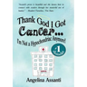 Thank God I Got Cancer...I'm Not a Hypochondriac Anymore!