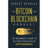 The Bitcoin and Blockchain Booklet: The Beginner's Guide to Getting Started with Cryptocurrency