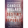 Destiny of the Republic: A Tale of Madness, Medicine and the Murder of a President
