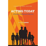 Acting Today: A Guide to Hollywood's New Era