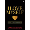 I Love Myself: Discover A Life Through Self-Love
