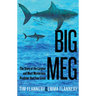 Big Meg: The Story of the Largest and Most Mysterious Predator That Ever Lived
