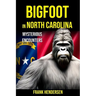 Bigfoot in North Carolina: Mysterious Encounters