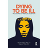 Dying to Be Ill: True Stories of Medical Deception