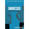 Undressed: Taking Everything Off and Putting on What Matters Most
