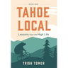 Tahoe Local: Lessons from the High Life