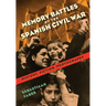 Memory Battles of the Spanish Civil War: History, Fiction, Photography