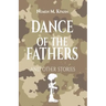 Dance 0f The Fathers: And Other Stories