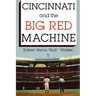 Cincinnati and the Big Red Machine