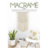 Macramè: The Complete Beginner's Guide With 22 Simple and Modern Projects Illustrated Step by Step to Make Your Home and Garden Unique.