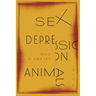 Sex Depression Animals: Poems