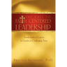 The Call to Faith Centered Leadership: Transformational Lessons for Leaders in Challenging Times