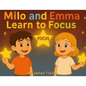 Milo and Emma Learn to Focus