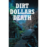 Dirt Dollars Death