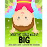 I Wish That I Could Wake Up BIG: Children's Book About Big Feelings and Gratitude for Ages 3-7