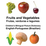 English-Portuguese (Brazilian) Fruits and Vegetables/Frutas, verduras e legumes Children's Bilingual Picture Dictionary