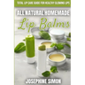 All-Natural Homemade Lip Balms: Total Lip Care Guide for Healthy Glowing Lips
